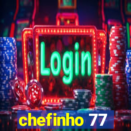 chefinho 77